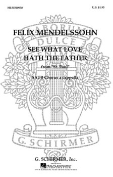 See What Love Hath the Father (from St. Paul) by Mendelssohn Felix - Barker D W - for SATB