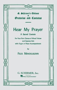 Hear My Prayer by Mendelssohn Felix for SATB