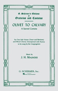 Olivet To Calvary Vocal Score A Sacred Cantata by Maunder John Henry for SATB
