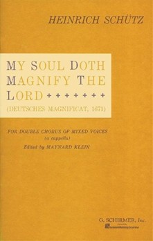 My Soul Doth Magnify The Lord by Schutz Heinrich - M Klein - for SATB