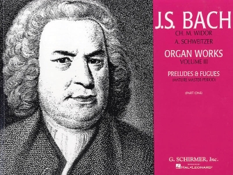 Organ Works Volume 3 by Bach Johann Sebastian - Widor and Schweitzer - for Organ