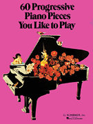60 PROGRESSIVE PIANO PIECES YOU LIKE TO PLAY, Piano Solo
