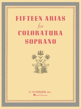 15 Arias For Coloratura Soprano by Various for Coloratura