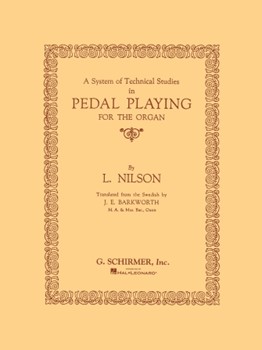 System Of Technical Studies In Pedal Playgin by Nilson for Organ Method