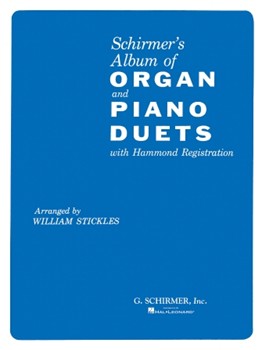 Schirmer's Organ & Piano Duets by Various - Stickles William - for Piano and Organ
