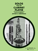 G Schirmer Various Christmann A  Solos for the Clarinet Player - Book Only