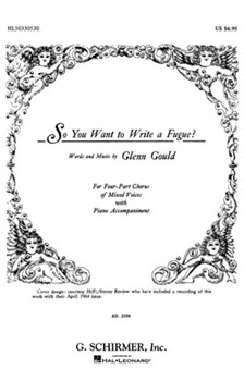 So You Want To Write A Fugue? by Gould Glenn for SATB