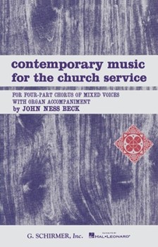 Contemporary Music for the Church Service Organ by Beck John Ness - Beck John Ness - for SATB