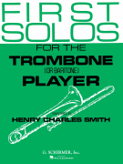 First Solos for the Trombone or Baritone Player - Trombone/Baritone (B.C. or T.C.) and Piano Trombone