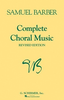 Complete Choral Music by Barber Samuel for SATB a cappella (Revised Ed.)