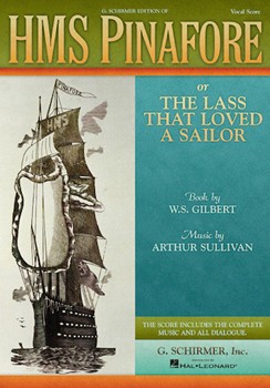 HMS Pinafore - or The Lass That Loved a Sailor Vocal Score Score