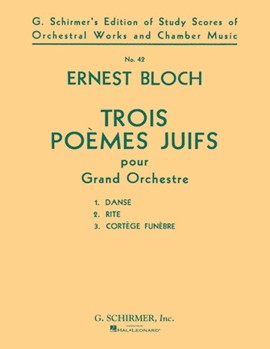 Trois Poèmes Juifs (3 Jewish Poems) by Bloch Ernest for Study Score