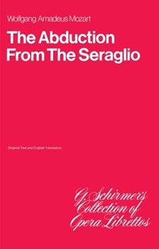 The Abduction from the Seraglio by Mozart Wolfgang Amadeus for