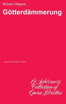 Gotterdammerung by Wagner Richard for Libretto