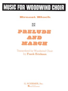 Prelude and March by Bloch Ernest - Erickson Frank - for Woodwind C