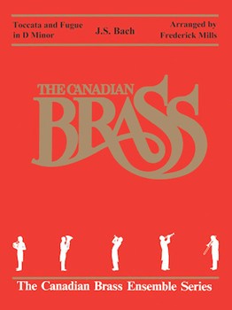 Toccata & Fugue In D Minor by Bach Johann Sebastian - Mills - The Canadian Brass for Brass Quintet