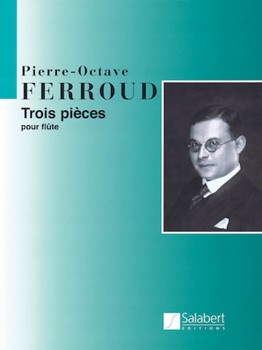 3 Pieces For Flute Solo (Trois Pieces) by Ferroud Pierre-Octave for Flute Solo