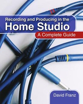 Recording and Producing in the Home Studio by for