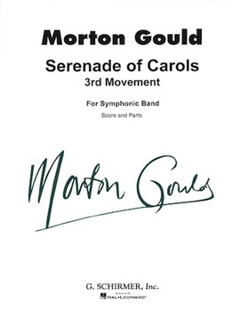 Serenade Of Carols (Third Movement) by Gould Morton - Gould - for Concert Band