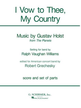 I Vow To Thee My Country by Holst Gustav - V Williams / Greches - for Concert Band