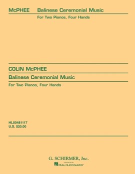 Balinese Ceremonial Music Two Piano Four Hands In Three Movements by McPhee Colin for