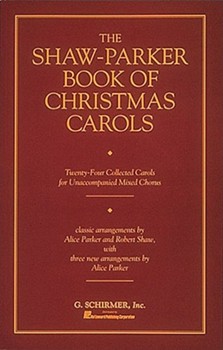 Shaw-Parker Book of Christmas Carols by Shaw and Parker - Parker and Shaw - for SATB