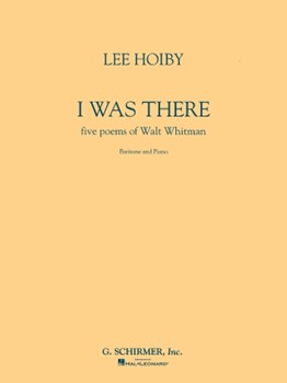 I Was There by Hoiby Lee Walt Whitman for Baritone V