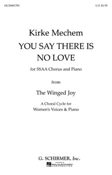 You Say There Is No Love by Mechem Kirke for SSAA