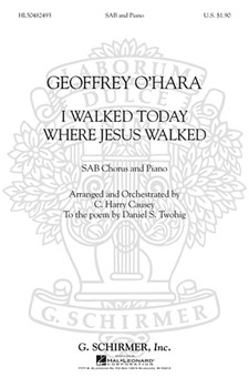 I Walked Today Where Jesus Walked by O'Hara Geoffrey - Causey C Harry - for SAB