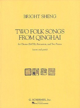 Two Folk Songs From Qinghai (1990) - Chorus SATB Percussion & 2 Pianos by Bright Sheng for