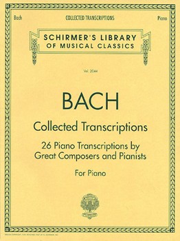Collected Transcriptions by Bach Johann Sebastian for Piano