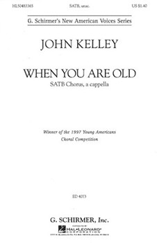 When You Are Old by Kelley John for SATB a cappella