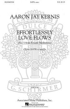 Effortlessly Love Flows (#1 from Ecstatic Meditations) by Kernis Aaron Jay for SATB a cappella