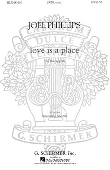 Love Is A Place by Phillips Joel cummings e e for SATB a cappella