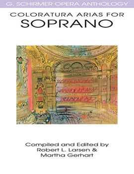 Coloratura Arias for Soprano - G. Schirmer Opera Anthology Colotura