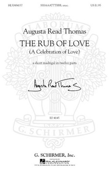Rub Of Love by Thomas Augusta Read for 12 Parts - SATB Sec A