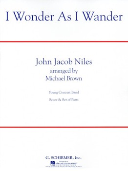 I Wonder As I Wander by Niles John Jacob - Brown Michael - for Concert Band