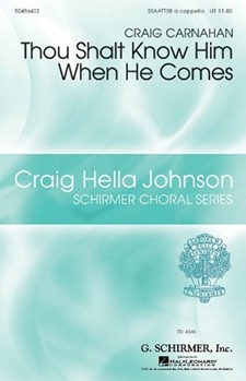 Thou Shalt Know Him When He Comes by Carnahan Craig for SSAATTBB