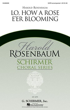 Lo How A Rose E'er Blooming by - Rosenbaum Harold - for SATB