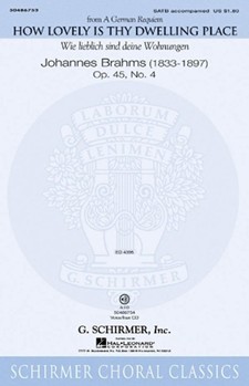 How Lovely Is Thy Dwelling Place (Wie lieblich sind deine Wohnungen) by Brahms Johannes for SATB