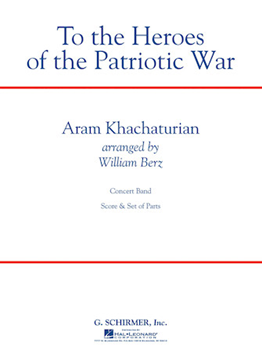 G Schirmer Khachaturian Berz  To the Heroes of the Patriotic War - Concert Band