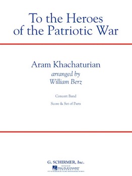 To the Heroes of the Patriotic War by Khachaturian Aram Il'yich - William Berz - for Full Score