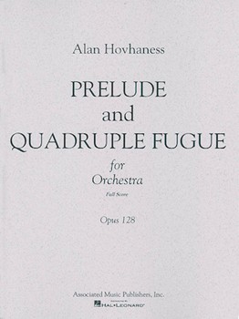 Prelude & Quadruple Fugue Op. 128 by Hovhaness Alan for Score