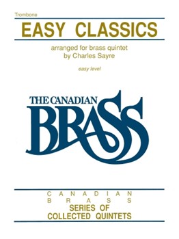 Canadian Brass Easy Classics by Various - Sayre Charles - The Canadian Brass for Trombone
