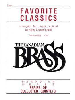 Canadian Brass Favorite Classics by Various - Smith H C - The Canadian Brass for French Horn