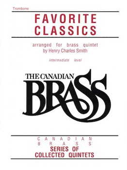 Canadian Brass Favorite Classics by Various - Smith H C - The Canadian Brass for Trombone