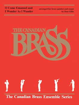 O Come Emanuel And I Wonder As I Wander by Traditional - Gillis D - The Canadian Brass for Brass Quintet w/