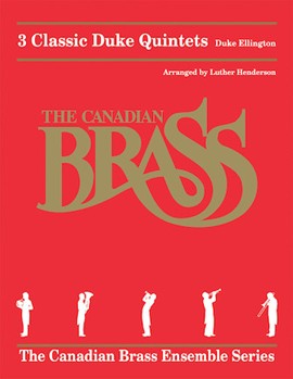 3 Classic Duke Quintets by Ellington Duke - Henderson Luther - The Canadian Brass for Brass Quintet