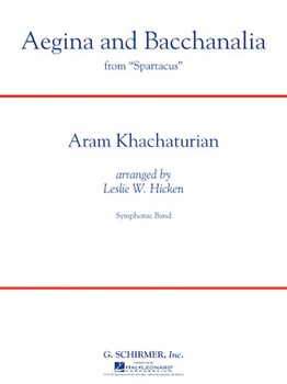 Aegina & Bacchanalia (From Spartacus) by Khachaturian Aram Il'yich - Hicken Leslie W - for Concert Band