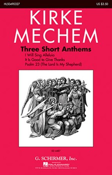 3 Short Anthems by Mechem Kirke for SATB